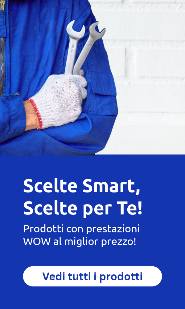 Scelte Smart, scelte per te: prodotti con prestazioni WOW al miglior prezzo